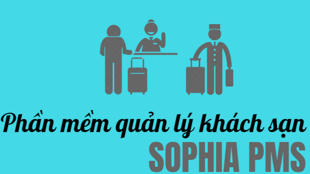 Phần mềm quản lý khách sạn, resort Sophia PMS