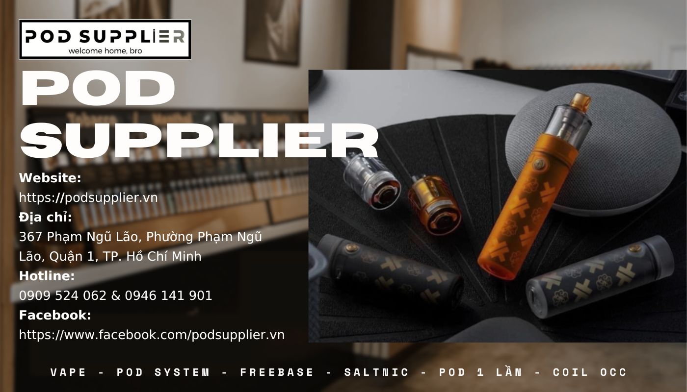 Pod Supplier - Shop bán Pod System TPHCM chính hãng, giá tốt