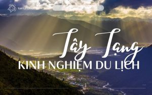 Kinh nghiệm du lịch Tây Tạng