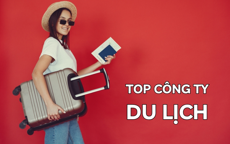 top các công ty du lịch uy tín tại việt nam