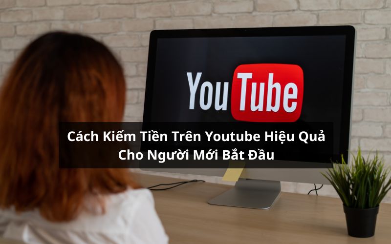 cách kiếm tiền trên youtube