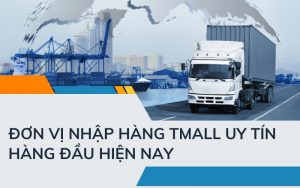 đơn vị nhập hàng tmall uy tín