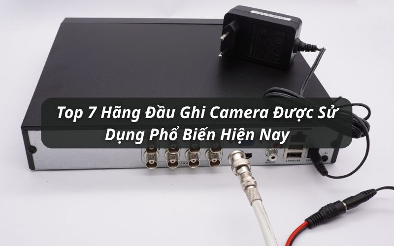 top hãng đầu ghi camera