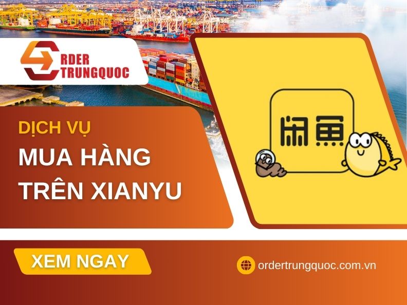 dịch vụ đặt hộ hàng Xianyu tại Order Trung Quốc