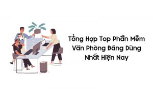 top phần mềm văn phòng