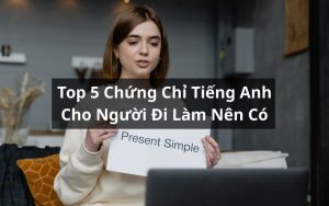 chứng chỉ tiếng anh cho người đi làm